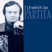 MusicForAccordion.com sells CD of the accordion music. Catalog CD010: Partita, Friedrich Lips CD's. He is one of the world's most famous concert bayan accordion performers, artist, professor at the Gnesin Institute in Moscow.